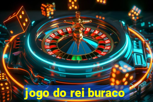 jogo do rei buraco